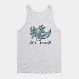 Axolotl Pun, Ax Me Anything Tank Top